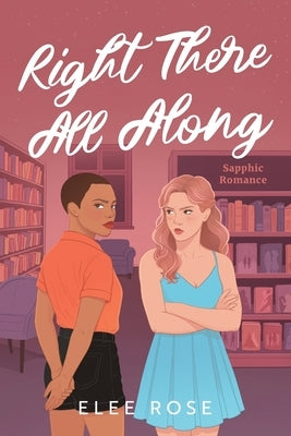 Right There All Along by Rose, Elee