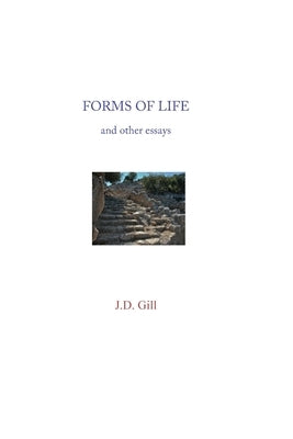 Forms of Life: and other essays by Gill, J. D.