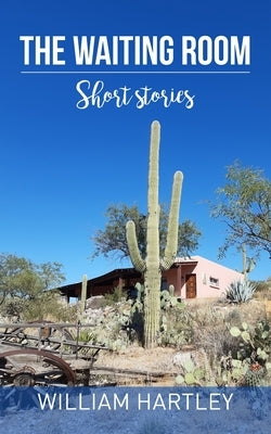 The Waiting Room: Short stories by Hartley, William