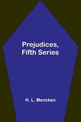 Prejudices, fifth series by L. Mencken, H.