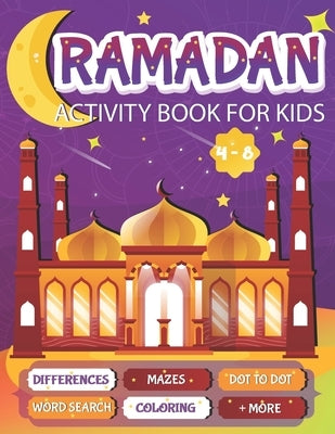 Ramadan Activity Book For Kids: A fun workbook for young muslims to learn about pillars of islam, zakate, fasting and More by Zeina & Aymen Press