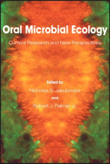 Oral Microbial Ecology: Current Research and New Perspectives by Jakubovics, Nicholas S.