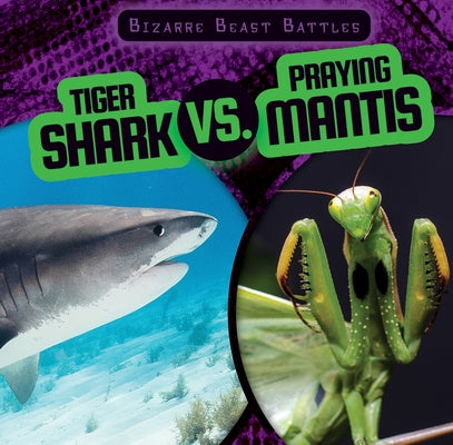 Tiger Shark vs. Praying Mantis by Humphrey, Natalie