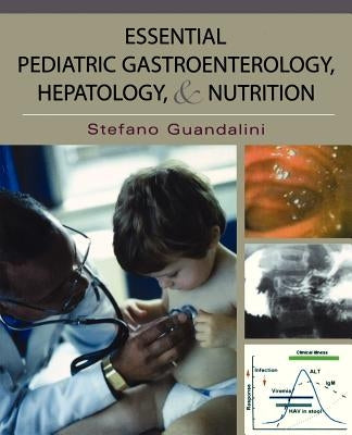 Essential Pediatric Gastroenterology and Nutrition by Guandalini, Stefano