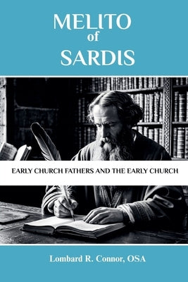 Melito of Sardis: Early Church Fathers and the Early Church by Osa, Lombard R. Connor