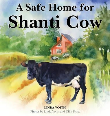 A Safe Home for Shanti Cow by Voith, Linda