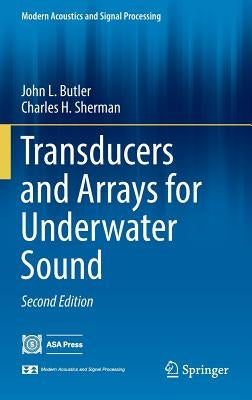 Transducers and Arrays for Underwater Sound by Butler, John L.