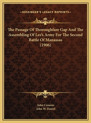 The Passage Of Thoroughfare Gap And The Assembling Of Lee's Army For The Second Battle Of Manassas (1906) by Cussons, John