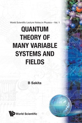 Quantum Theory of Many Variable... (V1) by Sakita B