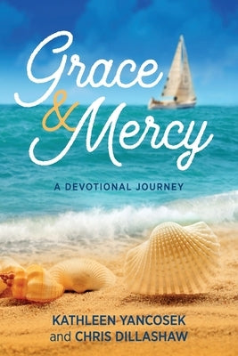 Grace & Mercy: A Devotional Journey by Yancosek, Kathleen E.
