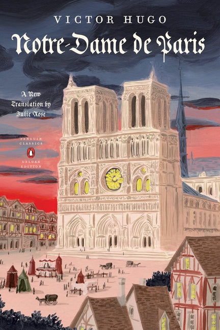 Notre-Dame de Paris (the Hunchback of Notre Dame): (Penguin Classics Deluxe Edition) by Hugo, Victor