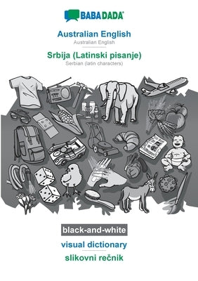 Australian English - Srbija (Latinski pisanje), visual dictionary, BW: BABADADA Australian English - Serbian (latin characters), visual dictionary, BW by Babadada Gmbh