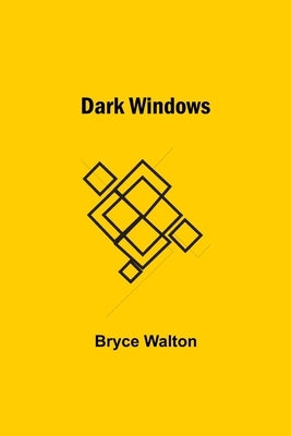 Dark Windows by Bryce Walton