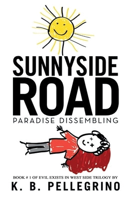 Sunnyside Road: Paradise Dissembling by Pellegrino, K. B.
