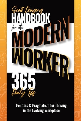 Handbook for the Modern Worker (365 Daily Tips) by Dawson, Scott