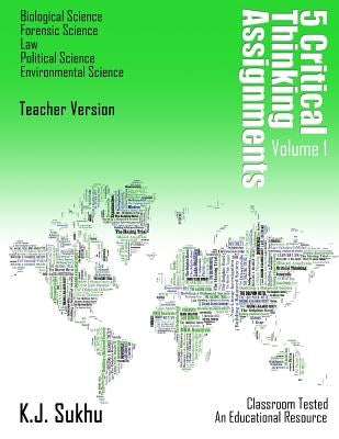 5 Critical Thinking Assignments: Teacher Version by Sukhu, K. J.