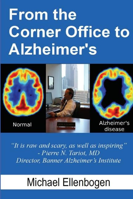 From the Corner Office to Alzheimer's by Ellenbogen, Michael
