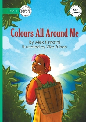Colours All Around Me by Kimathi, Alex