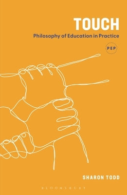 Touch: Philosophy of Education in Practice by Todd, Sharon