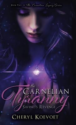 The Carnelian Tyranny: Savino's Revenge by Koevoet, Cheryl