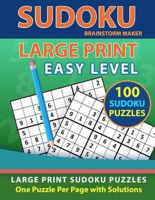 Sudoku Large Print: 100 Sudoku Puzzles with Easy Level - One Puzzle Per Page with Solutions (Brain Games Book 3) by Maker, Brainstorm