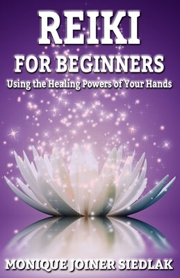 Reiki: For Beginners by Joiner Siedlak, Monique