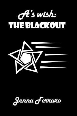 A's wish: The Blackout by Ferraro, Jenna