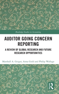 Auditor Going Concern Reporting: A Review of Global Research and Future Research Opportunities by Geiger, Marshall A.