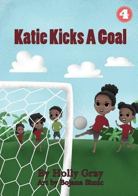 Katie Kicks a Goal by Gray, Holly