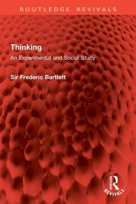 Thinking: An Experimental and Social Study by Bartlett, Frederic