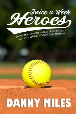 Twice a Week Heroes by Miles, Danny