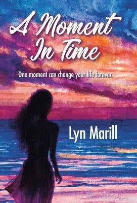 A Moment in Time by Marill, Lyn