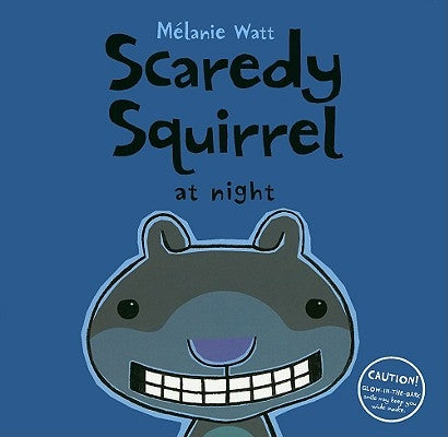 Scaredy Squirrel at Night by Watt, Mélanie