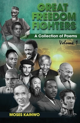 Great Freedom Fighters Volume 1 by Kainwo, Moses