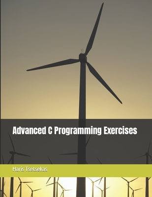 Advanced C Programming Exercises by Tsetsekas, Haris