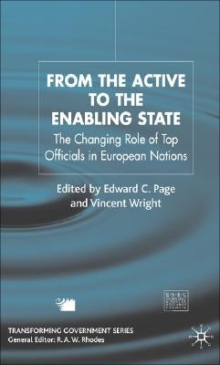 From the Active to the Enabling State: The Changing Role of Top Officials in European Nations by Page, E.
