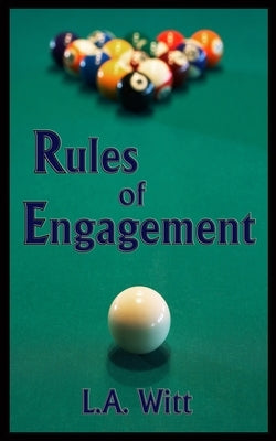 Rules of Engagement by Witt, L. a.