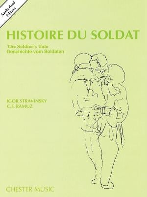 Histoire Du Soldat (the Soldier's Tale): Authorized Edition by Stravinsky, Igor