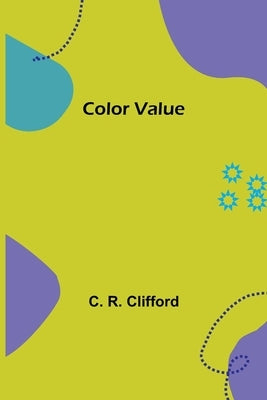 Color Value by R. Clifford, C.