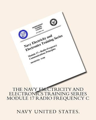The Navy Electricity and Electronics Training Series Module 17 Radio Frequency C by United States, Navy