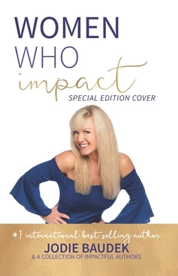 Women Who Impact- Jodie Baudek by Baudek, Jodie
