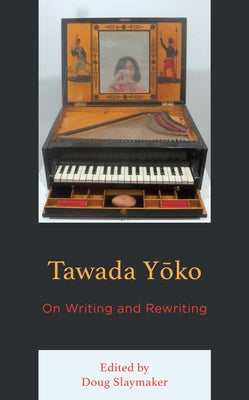 Tawada Yoko: On Writing and Rewriting by Slaymaker, Doug