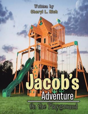 Jacob's Adventure: On the Playground by Rich, Cheryl L.