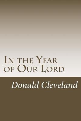 In the Year of Our Lord by Cleveland, Donald