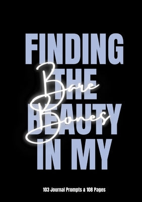 Finding The Beauty In My Bare Bones by Lawson, Alexis