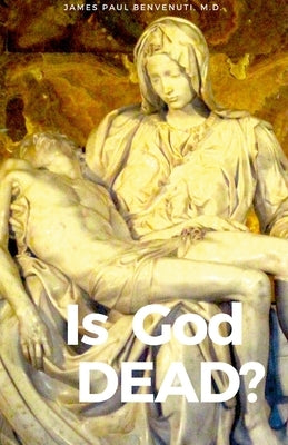 Is God Dead? by Benvenuti, James Paul