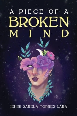 A Piece of a Broken Mind by Torres Lara, Jehiri Sarela