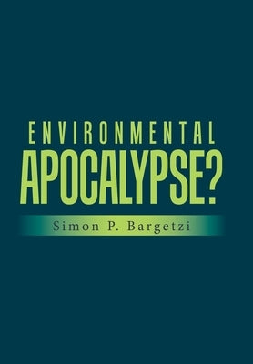 Environmental Apocalypse? by Bargetzi, Simon P.