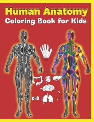 Human Anatomy Coloring Book for Kids: Human Body Activity Book for Kids, An Easier and Better Way to Learn Anatomy by Stay Strong