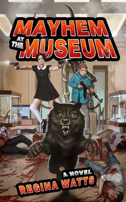 Mayhem At The Museum by Watts, Regina